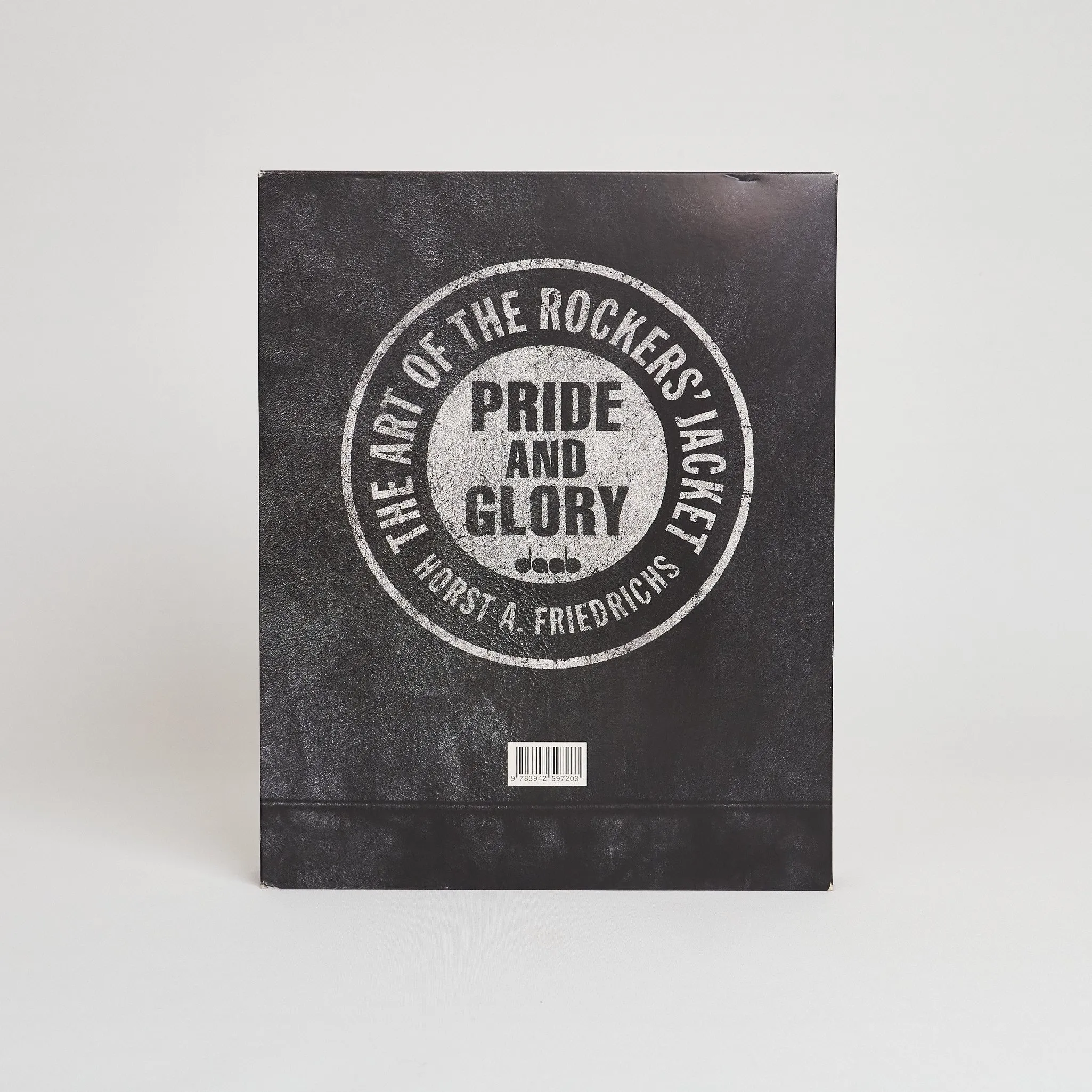 Pride And Glory – The Art of The Rocker's Jacket, Horst A. Friedrichs